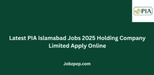 Latest PIA Islamabad Jobs 2025 Holding Company Limited Apply Online
