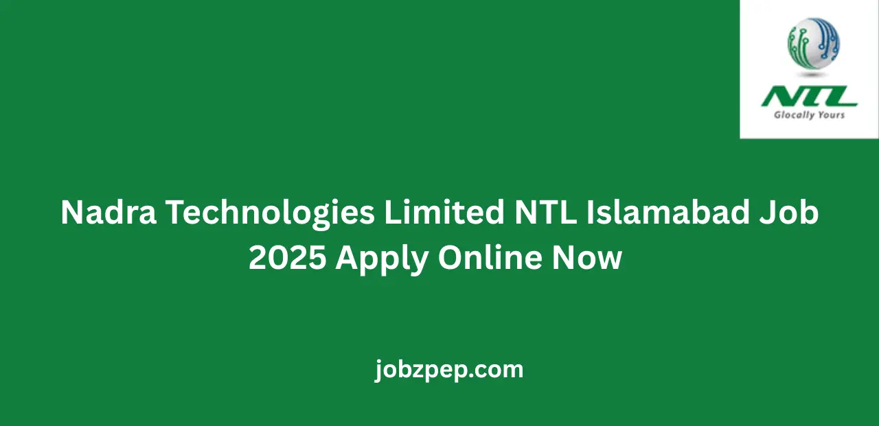 Nadra Technologies Limited NTL Islamabad Job 2025 Apply Online Now