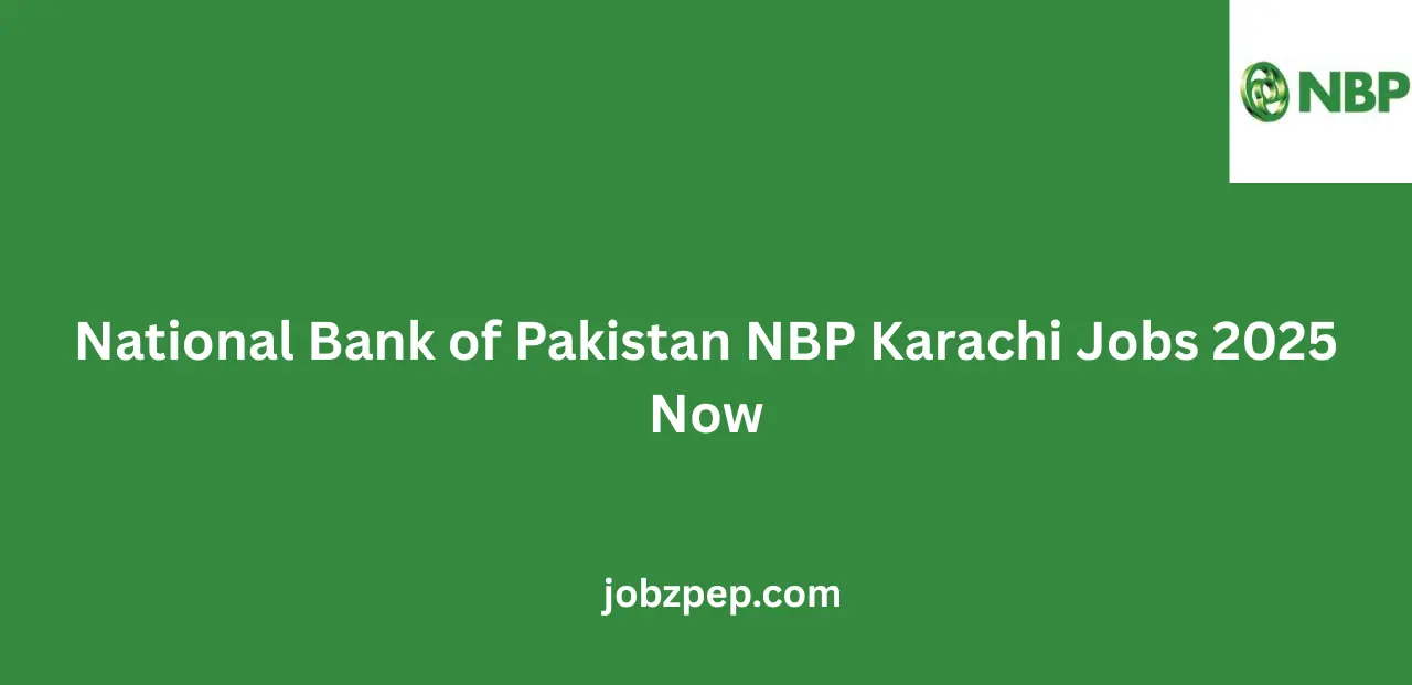 National Bank of Pakistan NBP Karachi Jobs 2025 Now